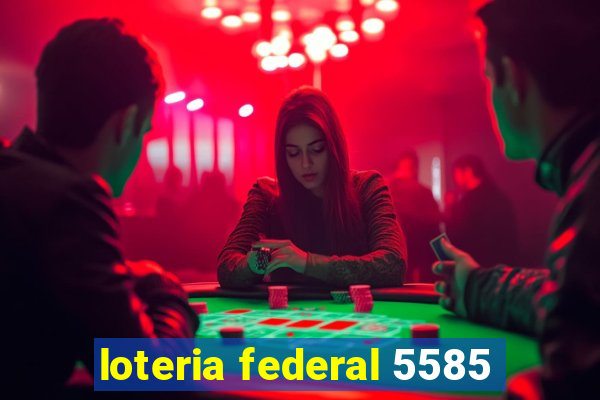 loteria federal 5585